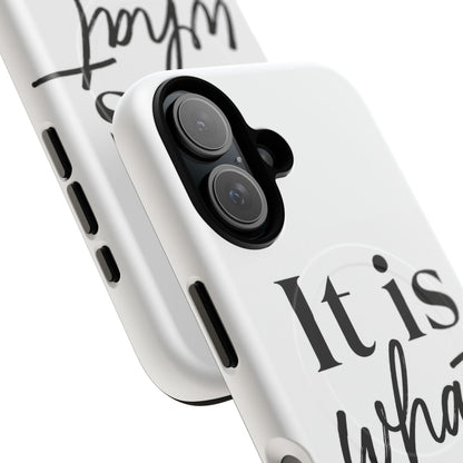 Tough Magnetic Case — "It Is What It Is" Minimalist Phone Case