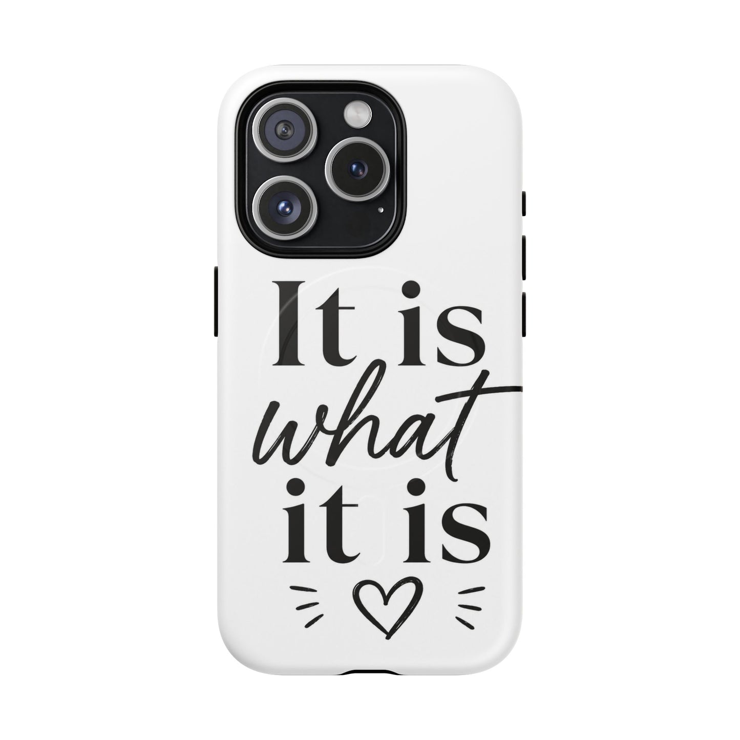Tough Magnetic Case — "It Is What It Is" Minimalist Phone Case