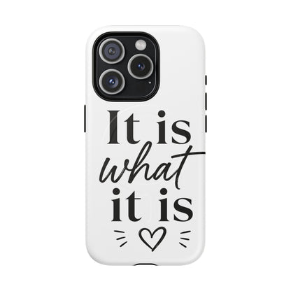 Tough Magnetic Case — "It Is What It Is" Minimalist Phone Case