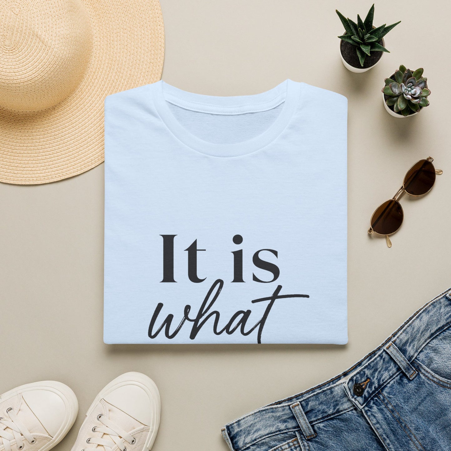 It Is What It Is T-Shirt — Casual Inspirational Quote Tee