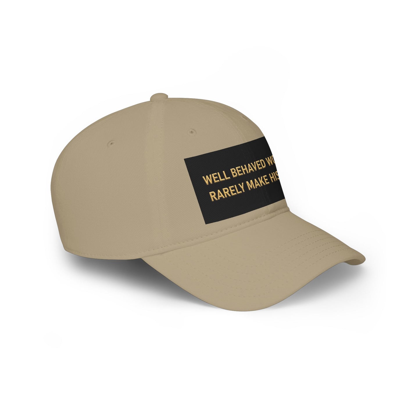 Well Behaved Women Baseball Cap — "Well Behaved Women Rarely Make History" Embroidered Low-Profile Hat