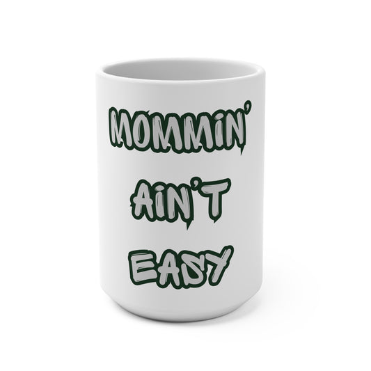 Mommin' Ain't Easy 15oz Ceramic Mug — Funny Mother's Day Coffee Cup for Moms