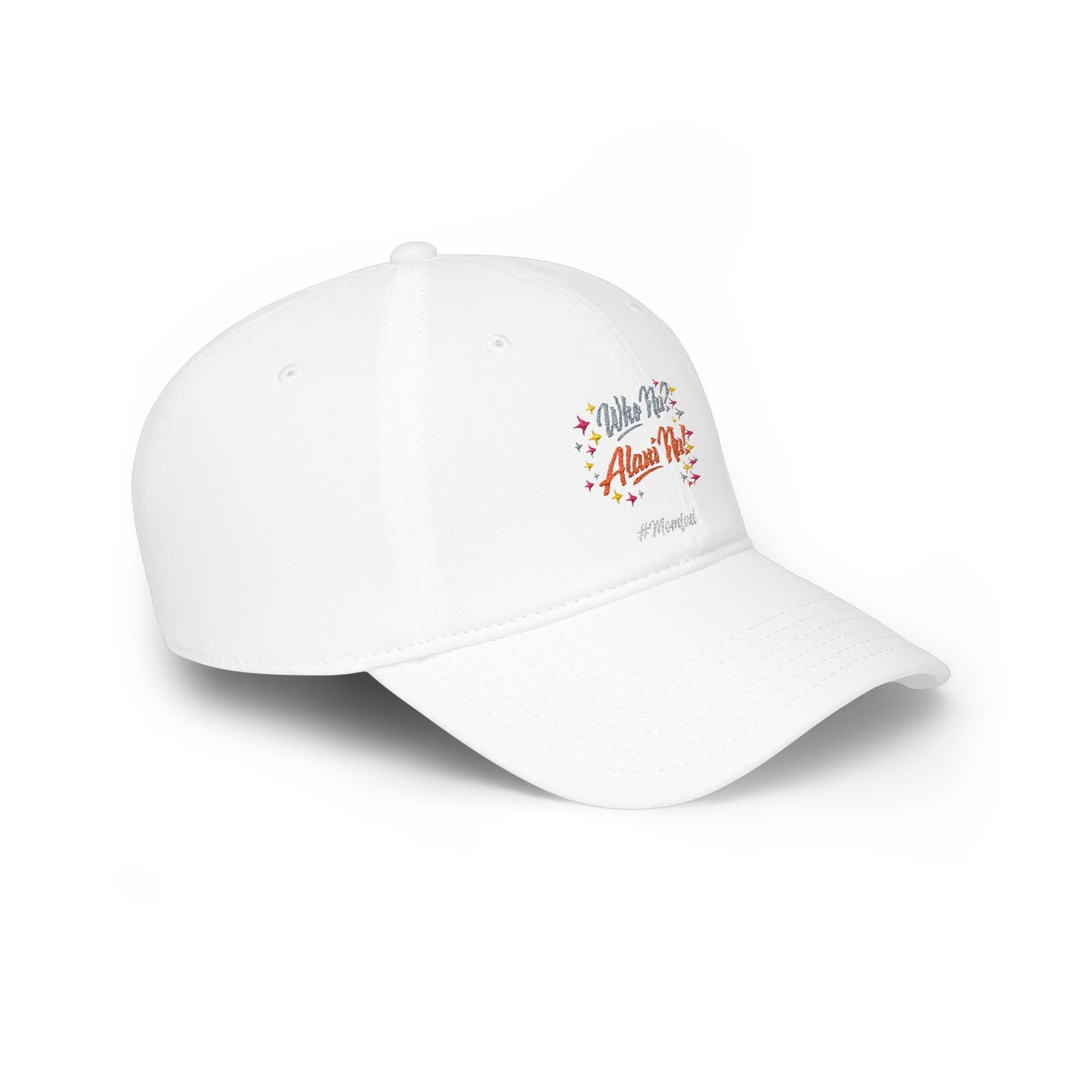 Low Profile Baseball Cap — "Who Me? I Clean Up" Floral Statement Hat