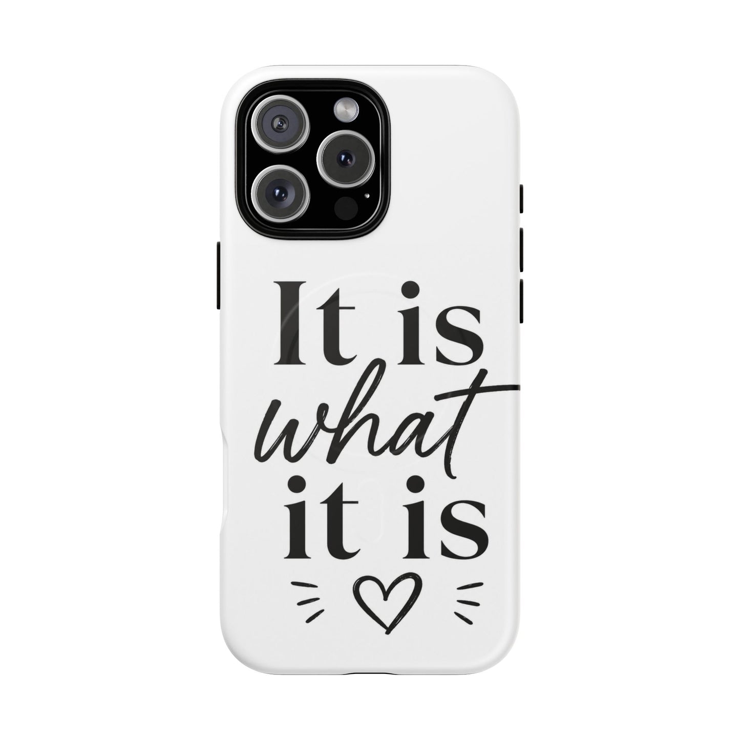 Tough Magnetic Case — "It Is What It Is" Minimalist Phone Case