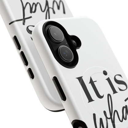 Tough Magnetic Case — "It Is What It Is" Minimalist Phone Case