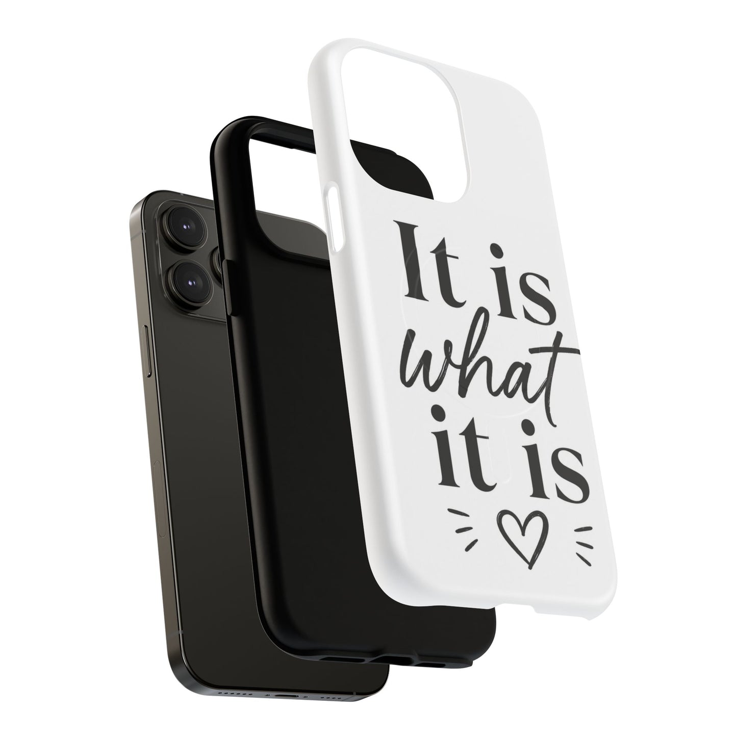Tough Magnetic Case — "It Is What It Is" Minimalist Phone Case