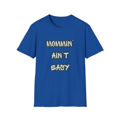 Mommin' Ain't Easy T-Shirt — Funny Mom Graphic Tee for New Moms & Mother's Day