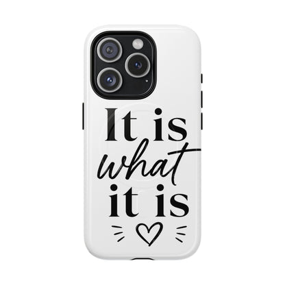 Tough Magnetic Case — "It Is What It Is" Minimalist Phone Case