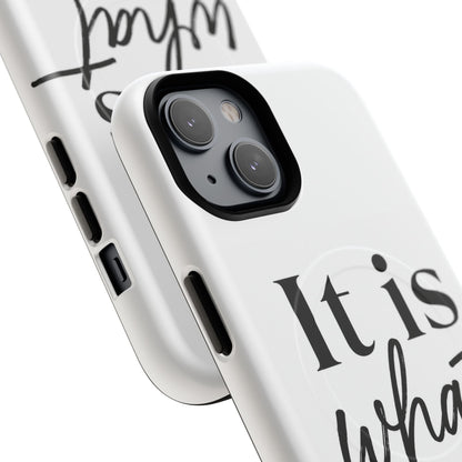 Tough Magnetic Case — "It Is What It Is" Minimalist Phone Case