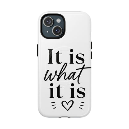 Tough Magnetic Case — "It Is What It Is" Minimalist Phone Case
