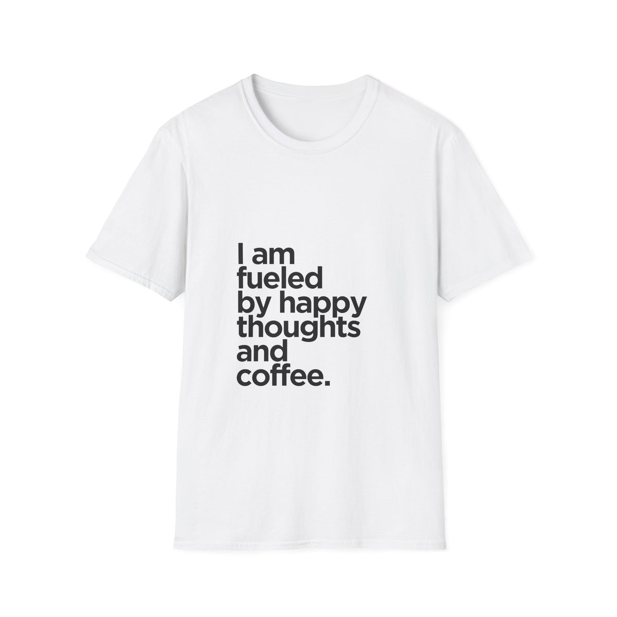 Coffee T‑Shirt — "I am fueled by happy thoughts and coffee." Casual Graphic Tee for Coffee Lovers
