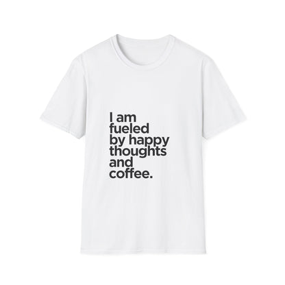 Coffee T‑Shirt — "I am fueled by happy thoughts and coffee." Casual Graphic Tee for Coffee Lovers