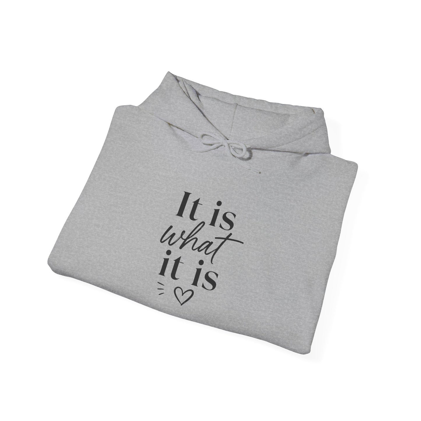 It Is What It Is Hoodie — Minimal Script Comfort Pullover