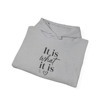 It Is What It Is Hoodie — Minimal Script Comfort Pullover