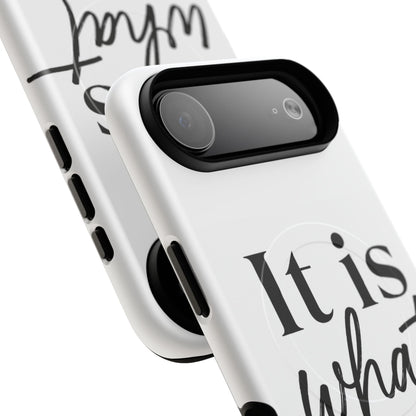 Tough Magnetic Case — "It Is What It Is" Minimalist Phone Case