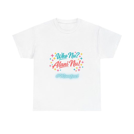 Who Nu? Alani Nu! #Montiquee Graphic Tee