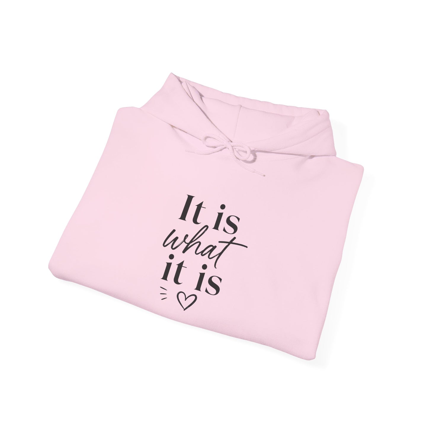 It Is What It Is Hoodie — Minimal Script Comfort Pullover