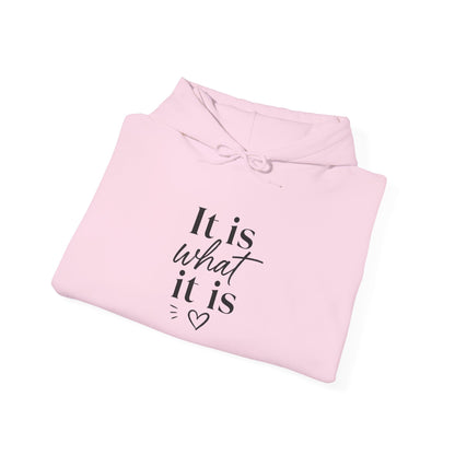 It Is What It Is Hoodie — Minimal Script Comfort Pullover