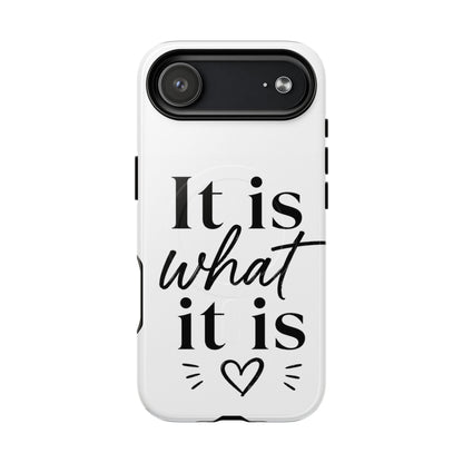 Tough Magnetic Case — "It Is What It Is" Minimalist Phone Case