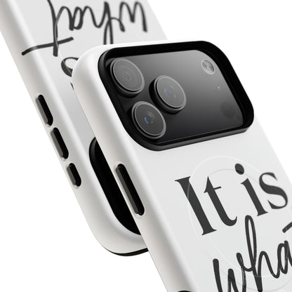 Tough Magnetic Case — "It Is What It Is" Minimalist Phone Case