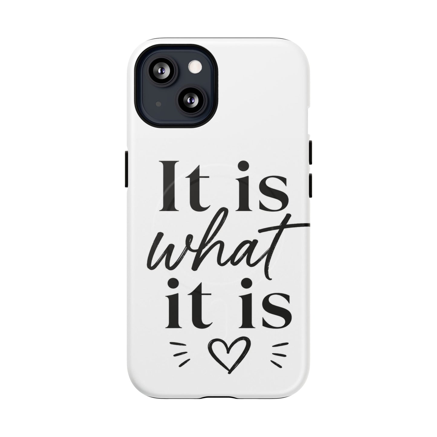 Tough Magnetic Case — "It Is What It Is" Minimalist Phone Case