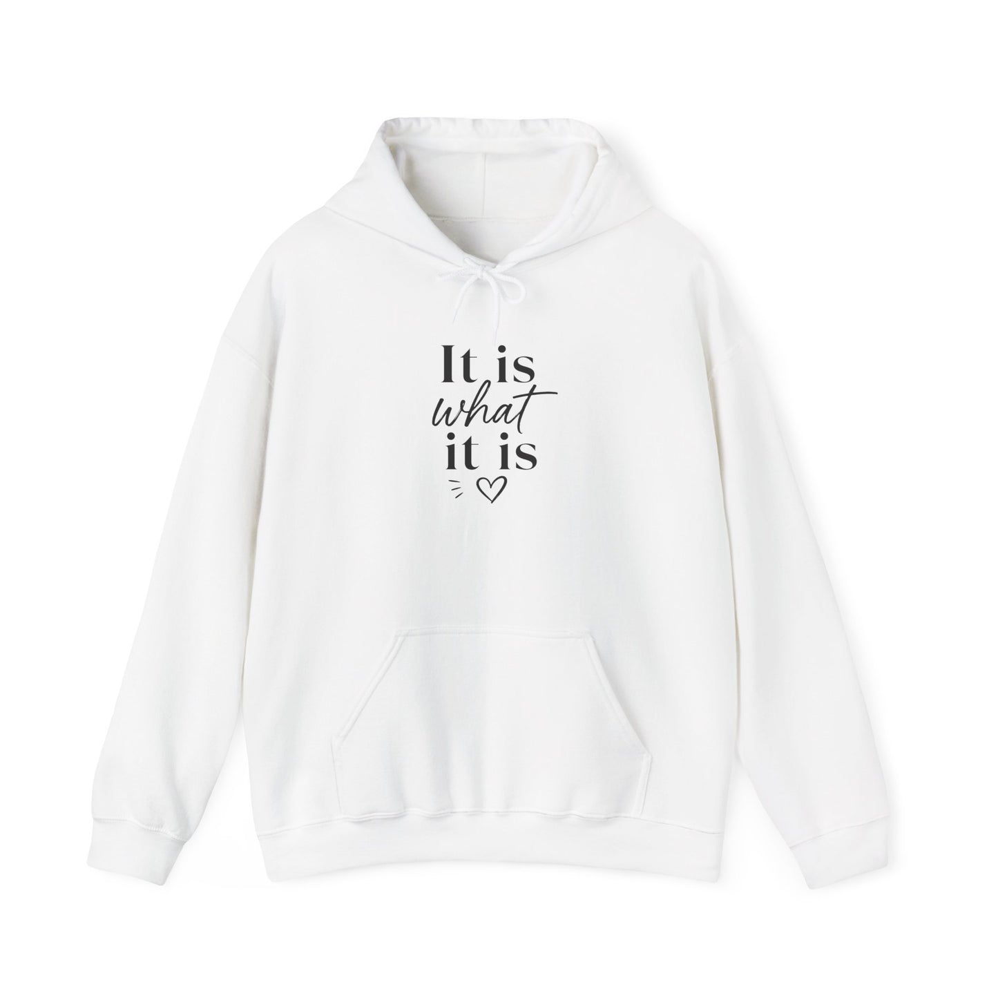 It Is What It Is Hoodie — Minimal Script Comfort Pullover