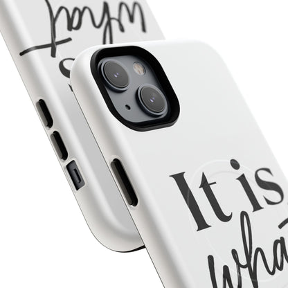 Tough Magnetic Case — "It Is What It Is" Minimalist Phone Case