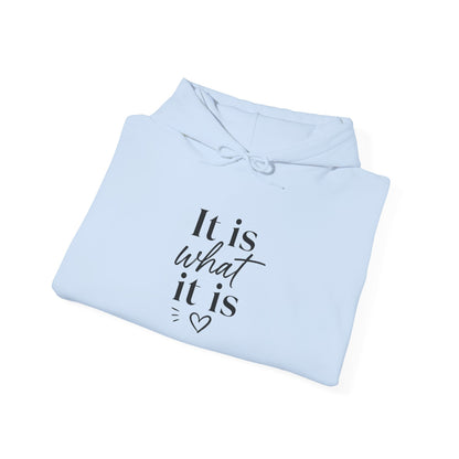 It Is What It Is Hoodie — Minimal Script Comfort Pullover