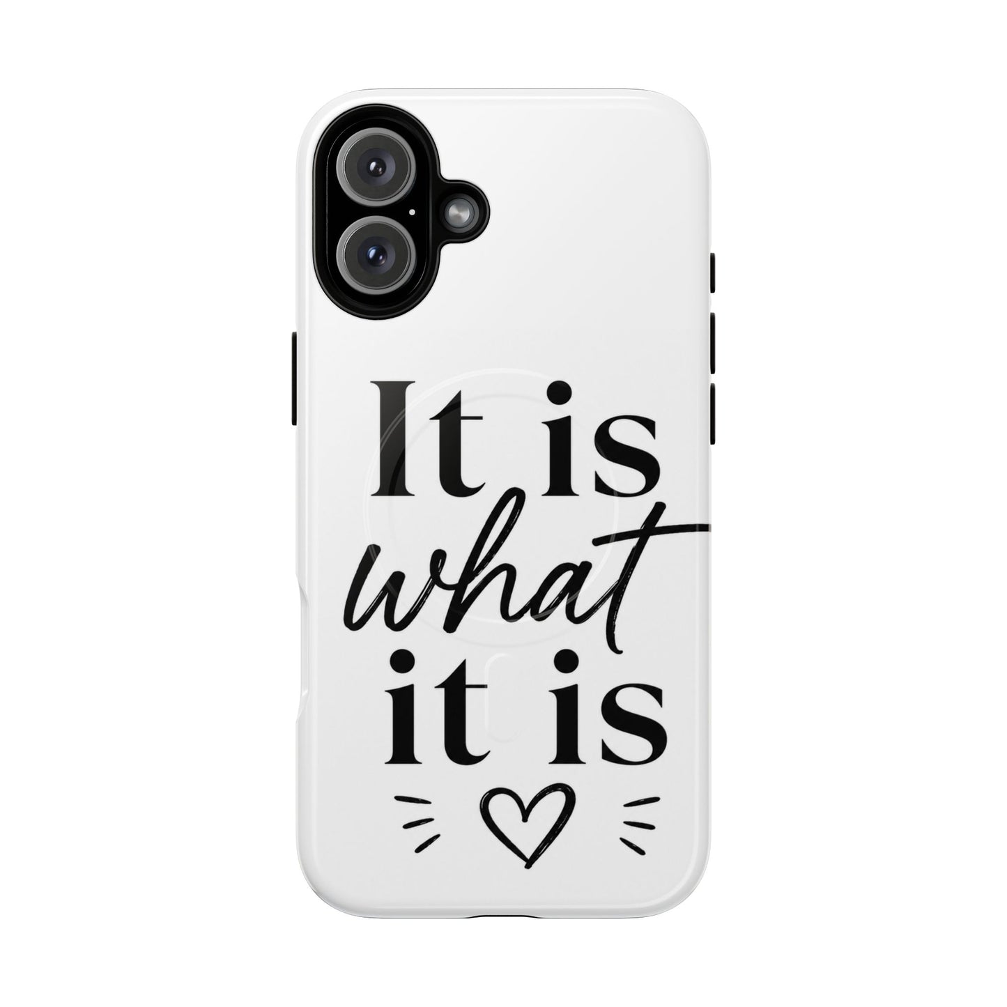 Tough Magnetic Case — "It Is What It Is" Minimalist Phone Case