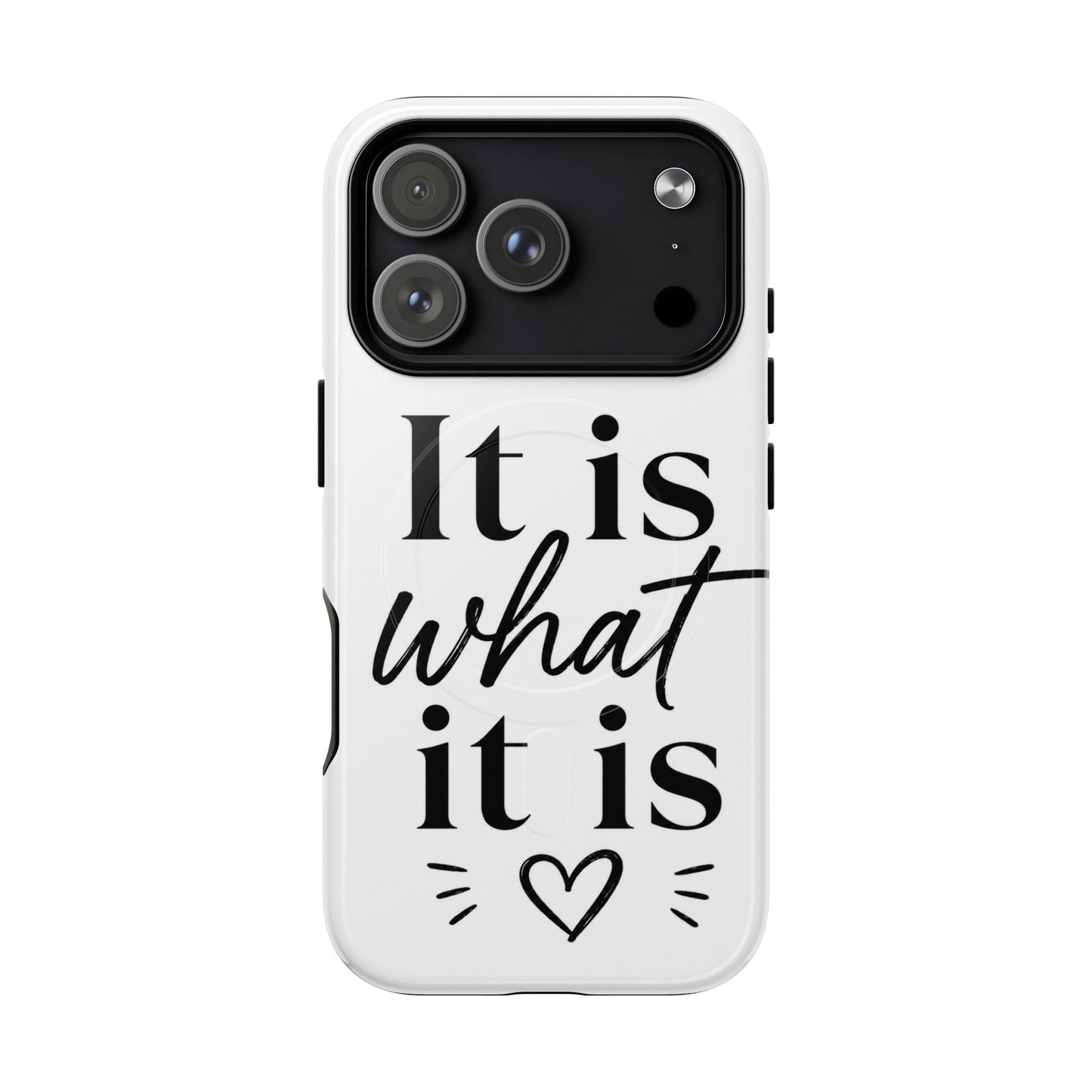 Tough Magnetic Case — "It Is What It Is" Minimalist Phone Case