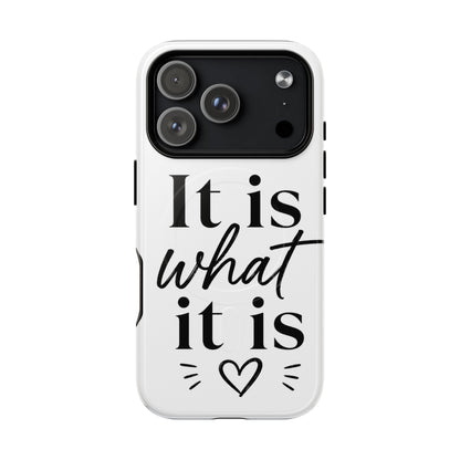 Tough Magnetic Case — "It Is What It Is" Minimalist Phone Case