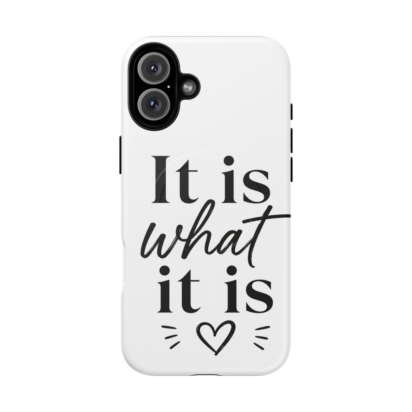 Tough Magnetic Case — "It Is What It Is" Minimalist Phone Case