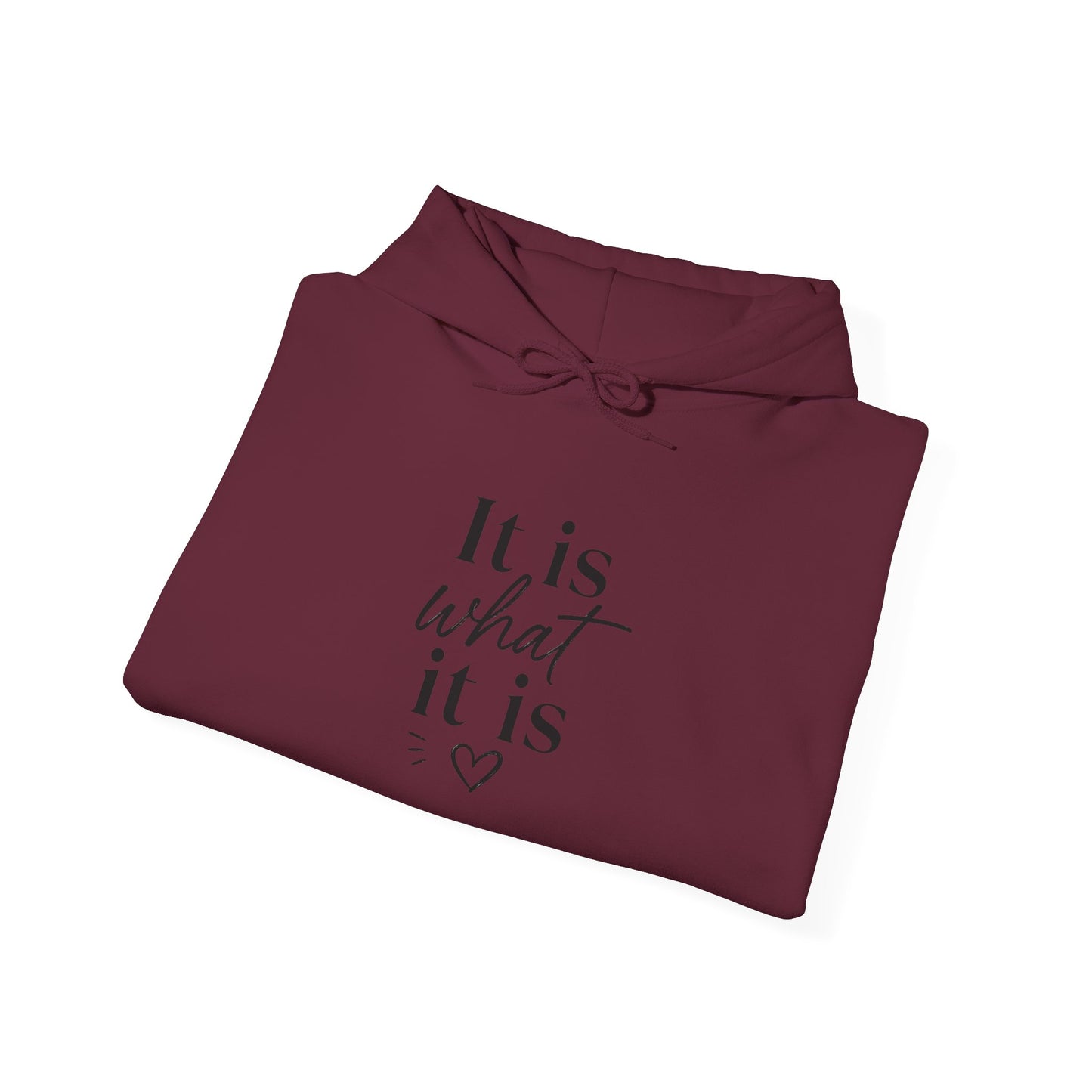 It Is What It Is Hoodie — Minimal Script Comfort Pullover