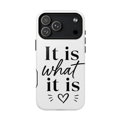 Tough Magnetic Case — "It Is What It Is" Minimalist Phone Case