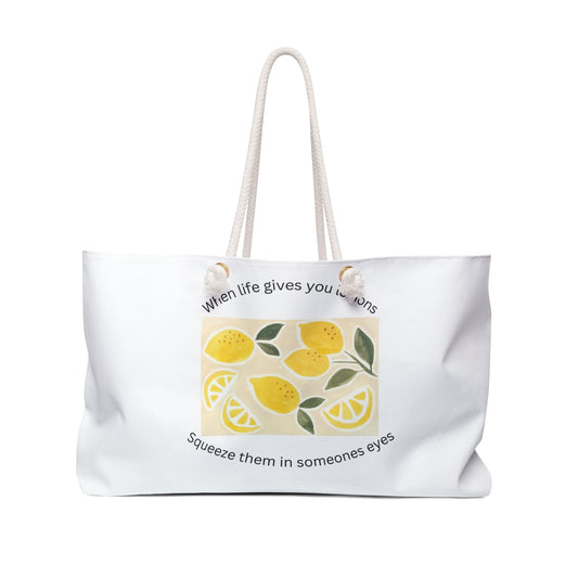 Lemon Squeeze Weekender Bag – ‘When life gives you lemons, squeeze them in someone’s eyes’ Travel Tote