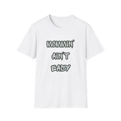 Mommin' Ain't Easy T-Shirt — Funny Mom Tee for New & Busy Mothers