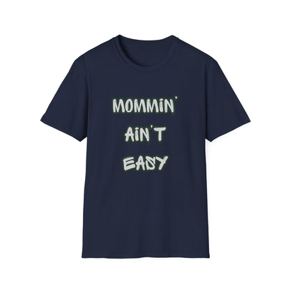 Mommin' Ain't Easy T-Shirt — Funny Mom Graphic Tee for New Moms & Mother's Day