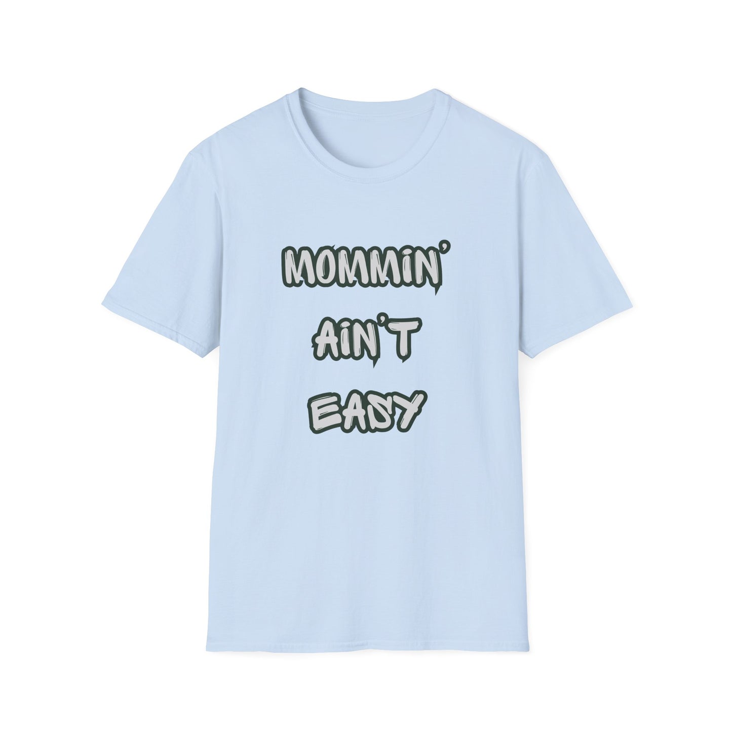 Mommin' Ain't Easy T-Shirt — Funny Mom Tee for New & Busy Mothers