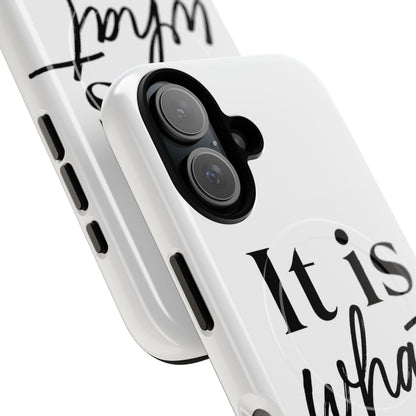 Tough Magnetic Case — "It Is What It Is" Minimalist Phone Case