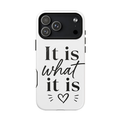 Tough Magnetic Case — "It Is What It Is" Minimalist Phone Case