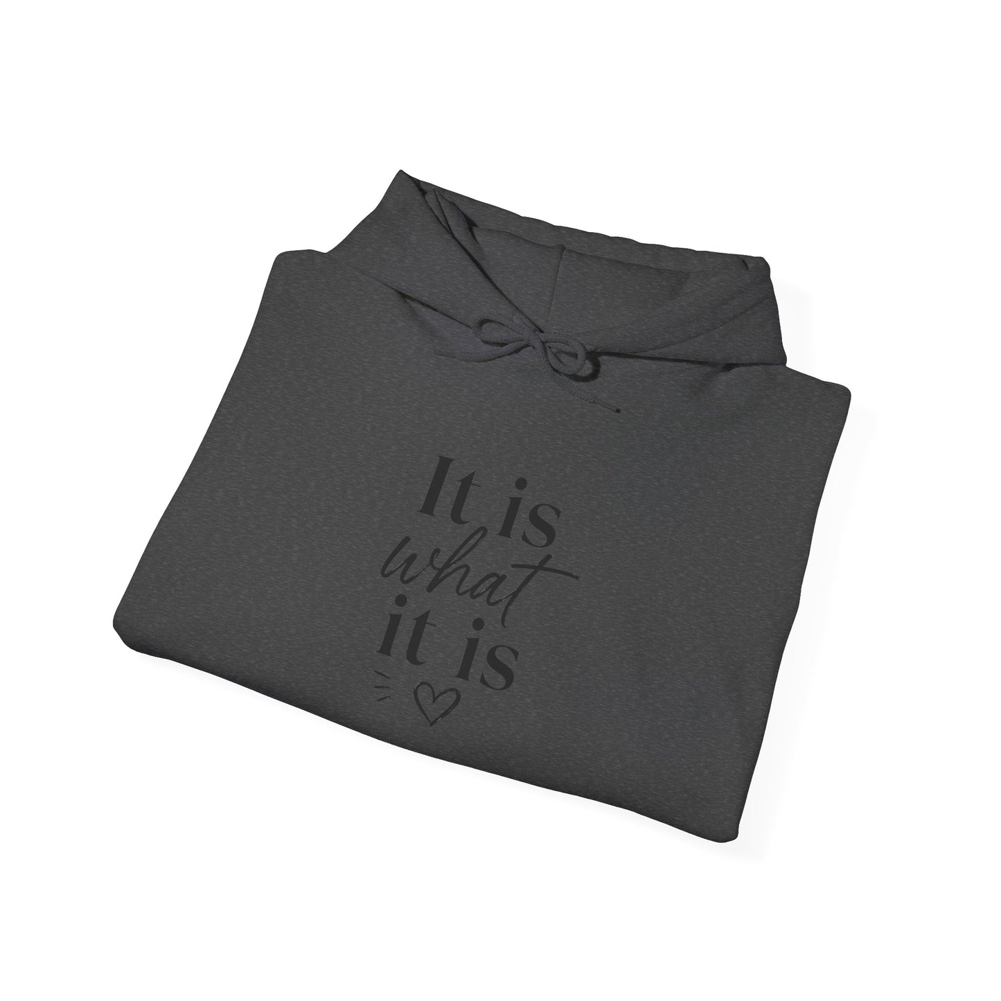 It Is What It Is Hoodie — Minimal Script Comfort Pullover