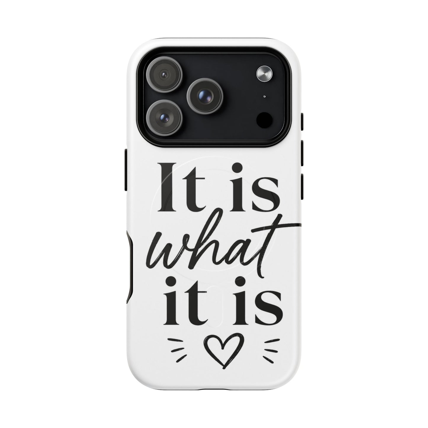 Tough Magnetic Case — "It Is What It Is" Minimalist Phone Case