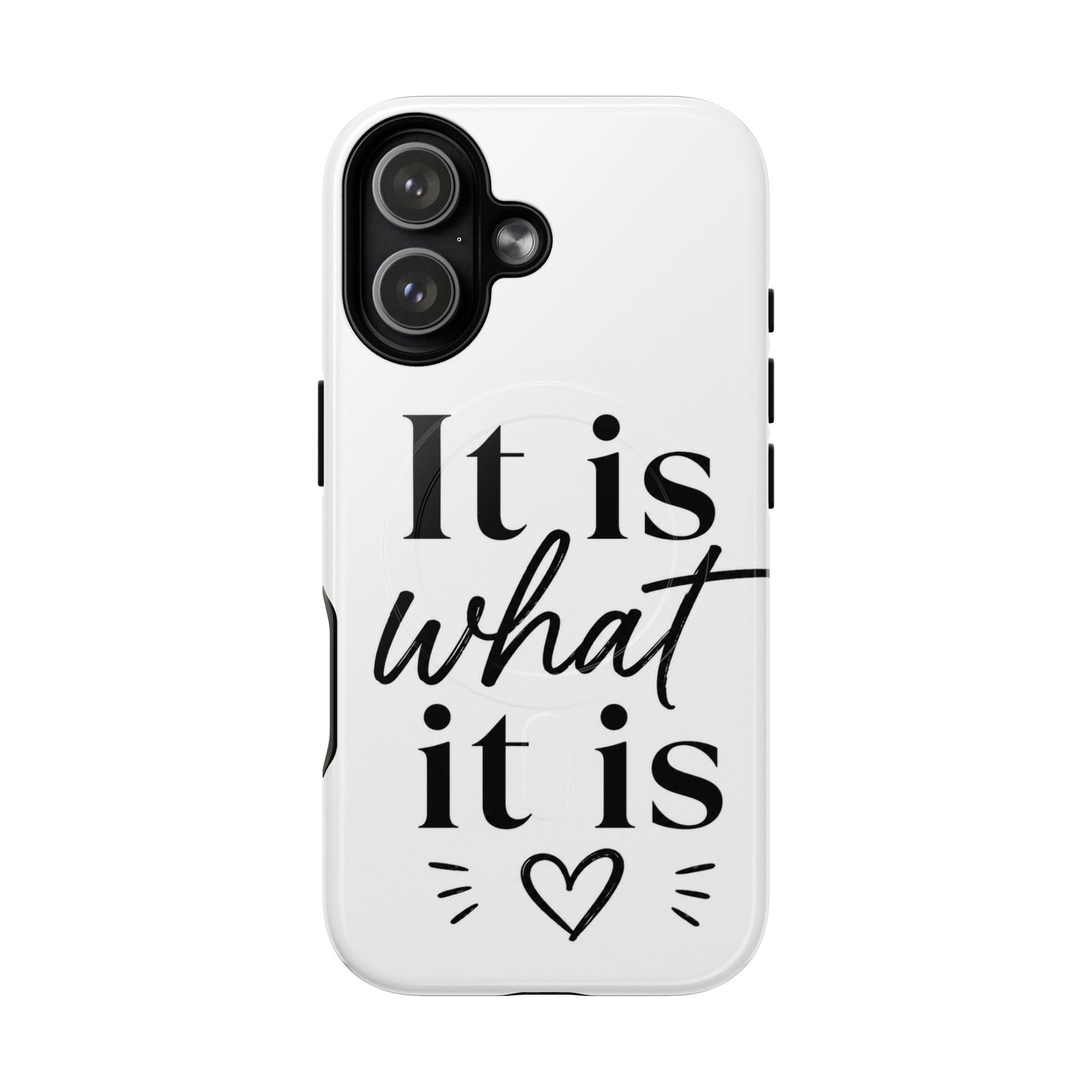 Tough Magnetic Case — "It Is What It Is" Minimalist Phone Case