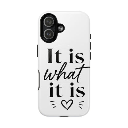 Tough Magnetic Case — "It Is What It Is" Minimalist Phone Case