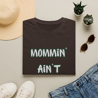 Mommin' Ain't Easy T-Shirt — Funny Mom Tee for New & Busy Mothers