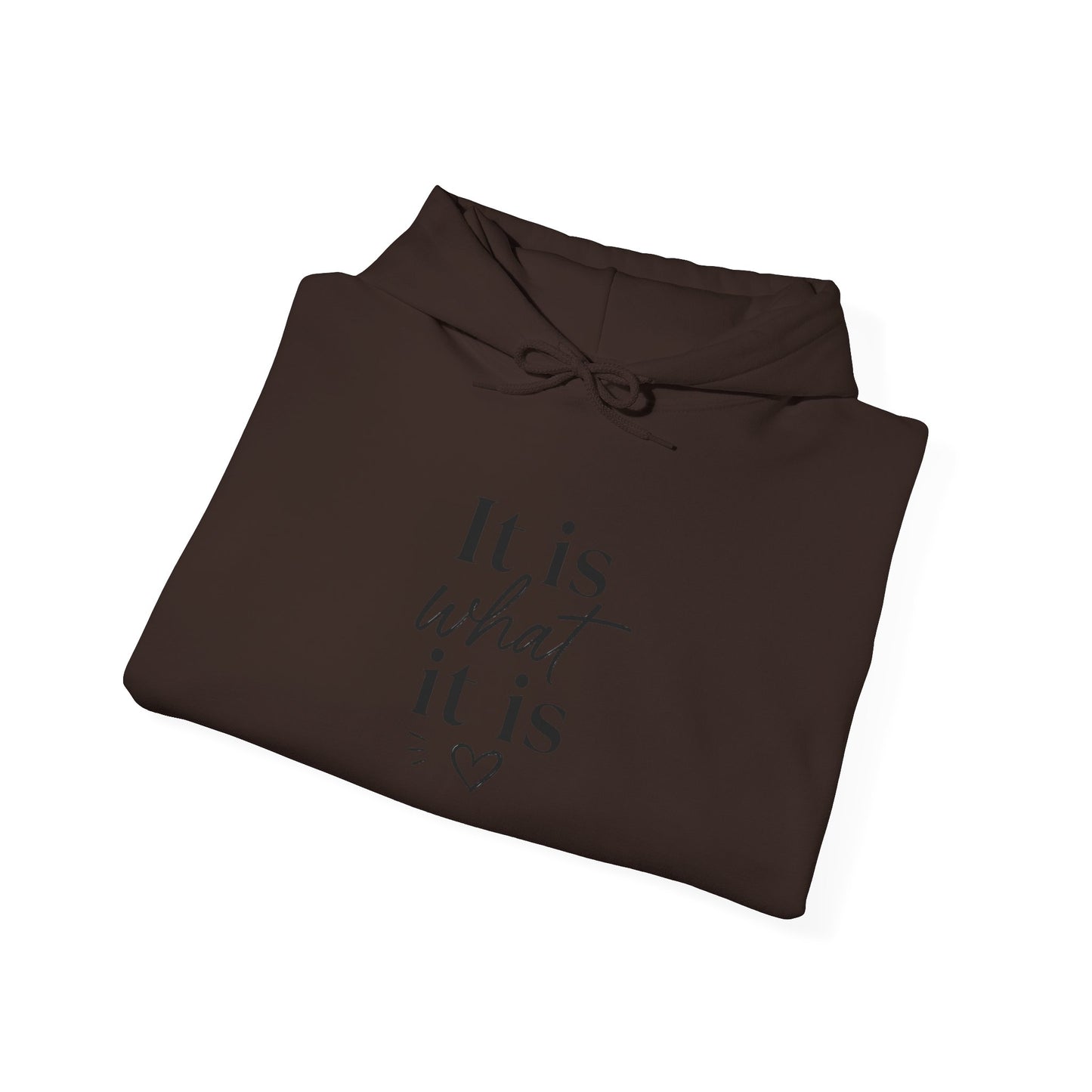 It Is What It Is Hoodie — Minimal Script Comfort Pullover
