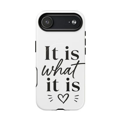 Tough Magnetic Case — "It Is What It Is" Minimalist Phone Case