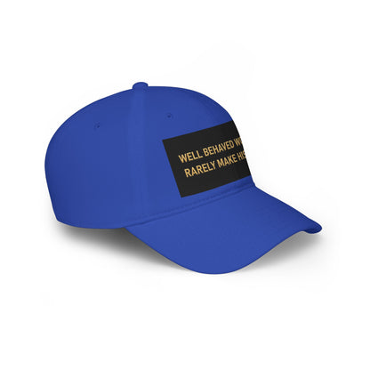 Well Behaved Women Baseball Cap — "Well Behaved Women Rarely Make History" Embroidered Low-Profile Hat