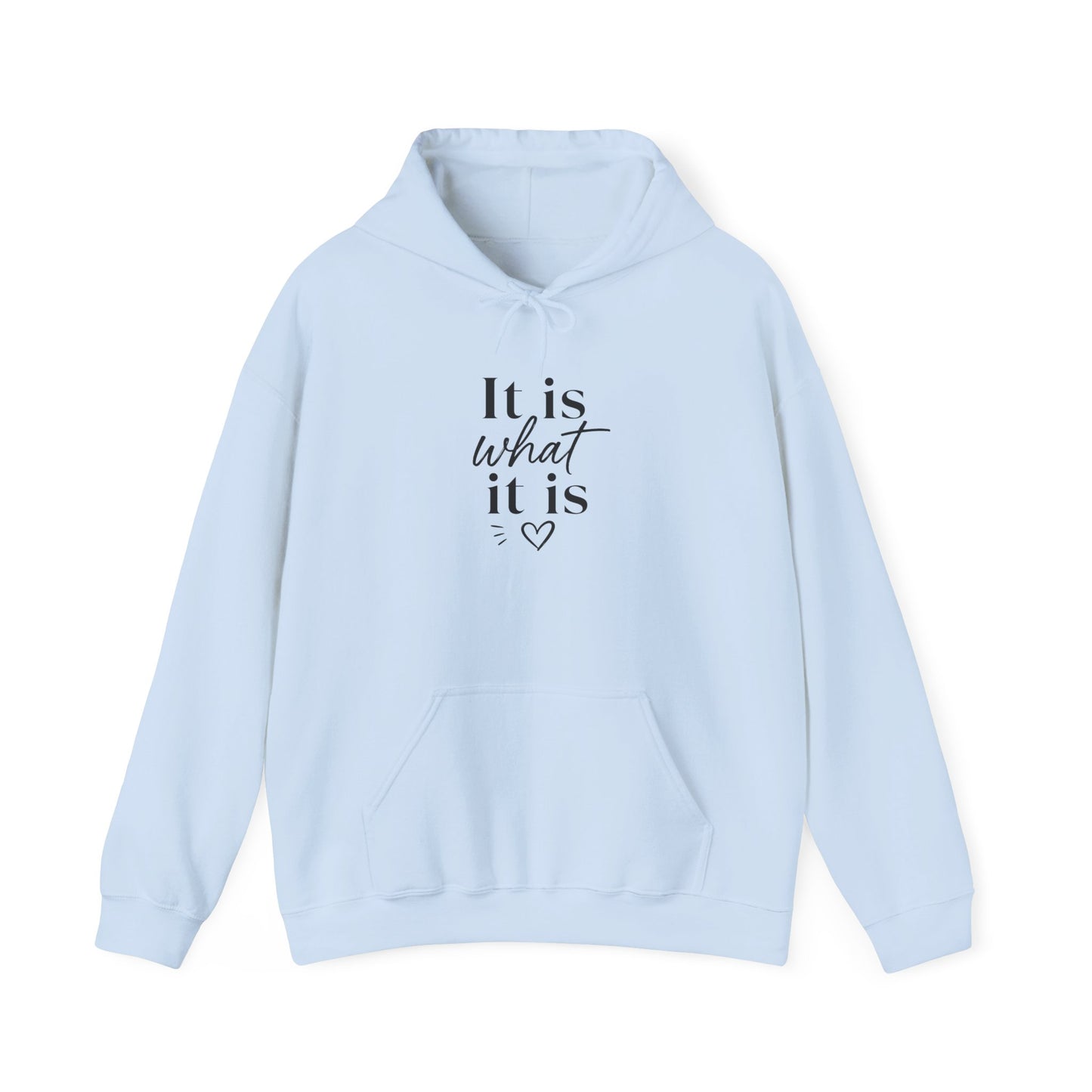 It Is What It Is Hoodie — Minimal Script Comfort Pullover