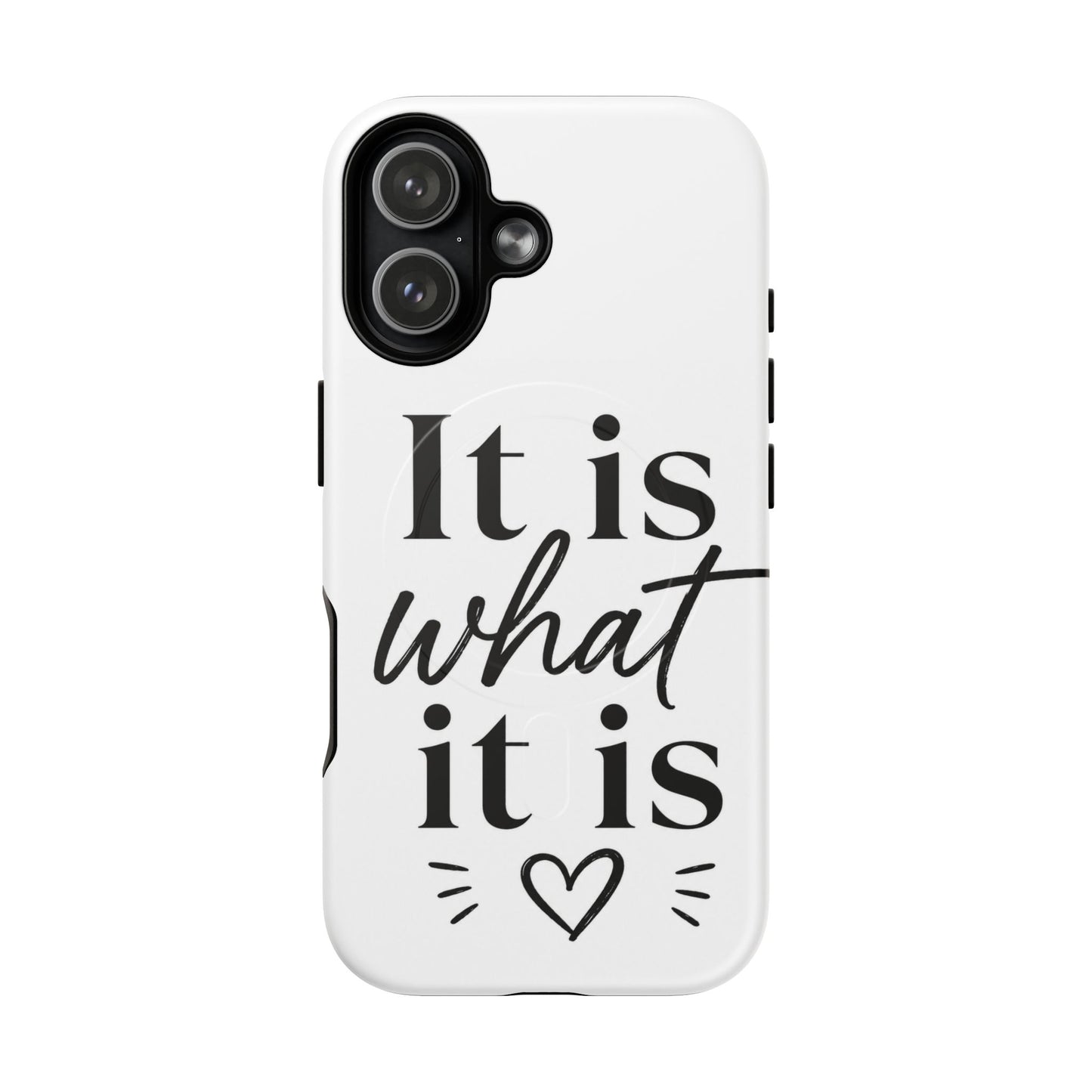 Tough Magnetic Case — "It Is What It Is" Minimalist Phone Case